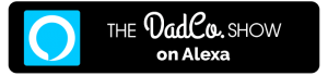 DadCo Show on Alexa