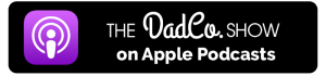 DadCo Show on Apple Podccast